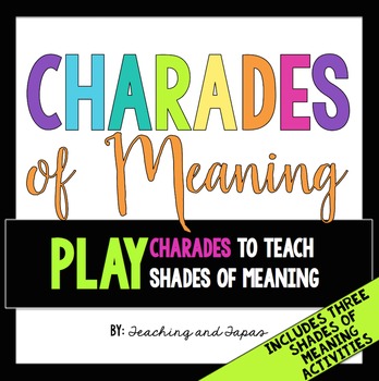 Charades of Meaning - Four FUN Shades of Meaning Activitie