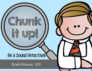 http://www.teacherspayteachers.com/Product/Chunk-It-Up-Be-a-Sound-Detective-1151972