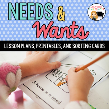 http://www.teacherspayteachers.com/Product/Needs-and-Wants-Lesson-Plan-and-Worksheets-325026
