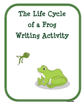 The Life Cycle of a Frog Writing Activity