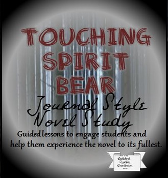 Touching Spirit Bear Journal and Novel Study for Middle School ELA