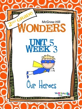 2nd Grade Wonders Reading  Unit 5 Week 3~ Our Heroes