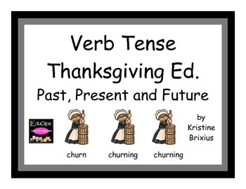 Verb Tenses Thanksgiving Pilgrim Edition: Past, Present an