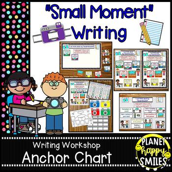 Writing Workshop Anchor Chart - "Small Moment Writing"